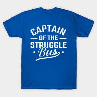 Captain of the Struggle Bus T-Shirt